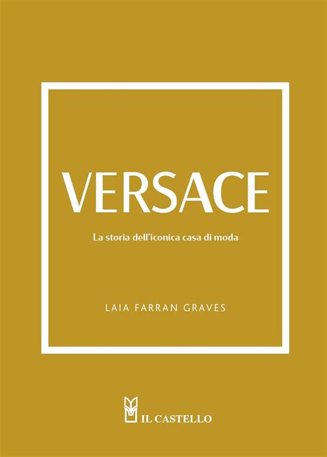 la storia di versace libro|Versace. La storia dell'iconica casa di moda .